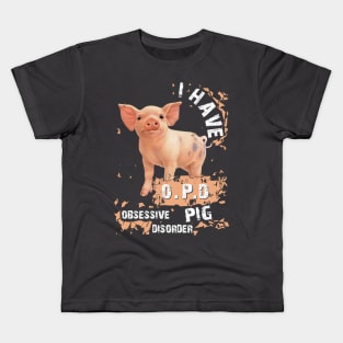 I Have OPD Obsessive Pig Disorder. Kids T-Shirt